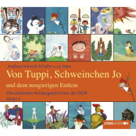 Die schönsten Kindergeschichten der DDR, Folge 2: Von Tuppi, Schweinchen Jo und dem neugierigen Entlein