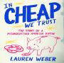 In Cheap We Trust: The Story of a Misunderstood American Virtue