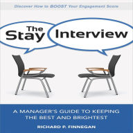 The Stay Interview: A Manager's Guide to Keeping the Best and Brightest