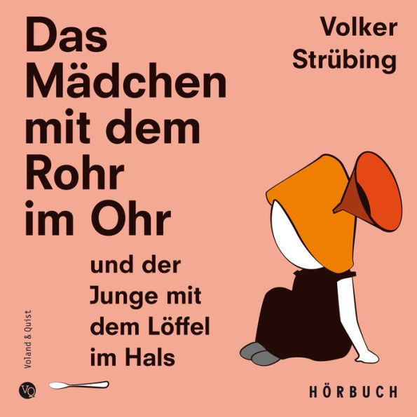 Das Mädchen mit dem Rohr im Ohr und der Junge mit dem Löffel im Hals (Abridged)