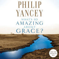 What's So Amazing About Grace? (Abridged)
