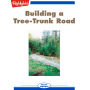 Building a Tree-Trunk Road