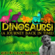 Dinosaurs!: A Journey Back in Time