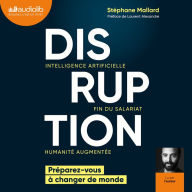 Disruption: Intelligence artificielle, fin du salariat, humanité augmentée