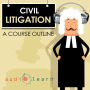Civil Litigation AudioLearn - A Course Outline