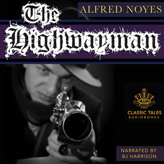 The Highwayman: Classic Tales Edition By Alfred Noyes, B.J. Harrison ...