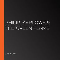 Philip Marlowe & the Green Flame