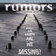 Rumors of Another World: What on Earth Are We Missing?