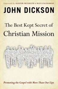 The Best Kept Secret of Christian Mission: Promoting the Gospel with More Than Our Lips