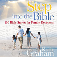 Step into the Bible: 100 Bible Stories for Family Devotions