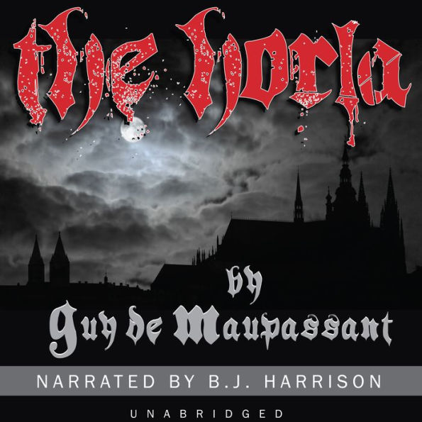 The Horla: Classic Tales Edition