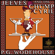Jeeves and the Chump Cyril: Classic Tales Edition