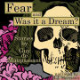 Fear and Was It a Dream?: Stories: Classic Tales Edition