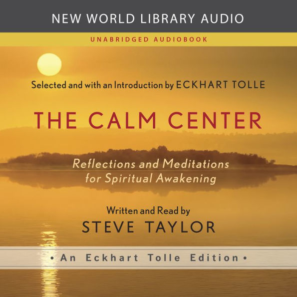 The Calm Center: Reflections and Meditations for Spiritual Awakening