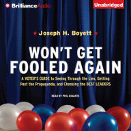 Won't Get Fooled Again: A Voter's Guide to Seeing Through the Lies, Getting Past the Propaganda, and Choosing the Best Leaders