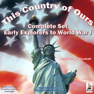 This Country of Ours - Complete Set: Stories of Explorers and Pioneers, Virginia, New England, the Middle and Southern Colonies, the French in America, the Struggle for Liberty and the United States Under the Costitution
