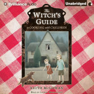 The Witch's Guide to Cooking with Children: A Novel