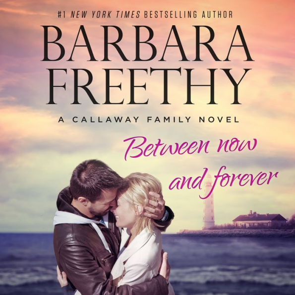 Between Now And Forever (Callaways Series #4)