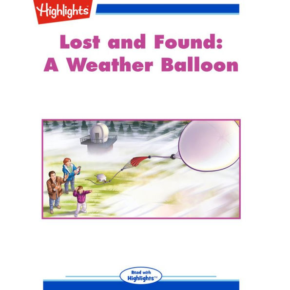 Lost and Found: A Weather Balloon: Read with Highlights