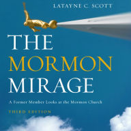 The Mormon Mirage: A Former Member Looks at the Mormon Church Today