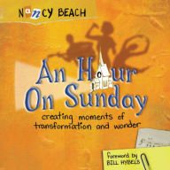 An Hour on Sunday: Creating Moments of Transformation and Wonder