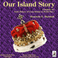 Our Island Story - Complete Set: Early History of Great Britain to World War I