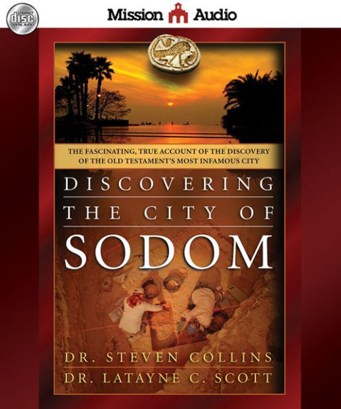 Discovering the City of Sodom: The Fascinating, True Account of the Discovery of the Old Testament's Most Infamous City