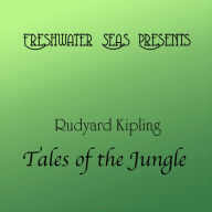 Rudyard Kipling Tales of the Jungle