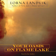 Your Oasis on Flame Lake (Abridged)