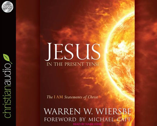 Jesus in the Present Tense: The I AM Statements of Christ