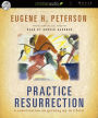 Practice Resurrection: A Conversation on Growing Up in Christ