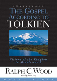 The Gospel According to Tolkien: Visions of the Kingdom in Middle Earth
