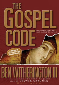 The Gospel Code: Novel Claims About Jesus, Mary Magdalene, and Da Vinci