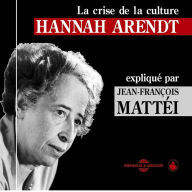 Hannah Arendt: La crise de la culture: Un cours particulier