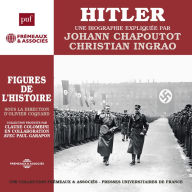 Hitler. Une biographie expliquée: Figures de l'Histoire sous la direction d'Olivier Coquard