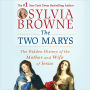 The Two Marys: The Hidden History of the Mother and Wife of Jesus