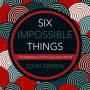 Six Impossible Things: The Mystery of the Quantum World