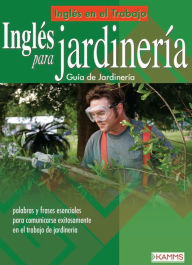 Inglés para Jardinería: English for Landscaping