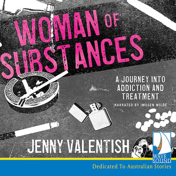 Woman of Substances: A Journey into Addiction and Treatment