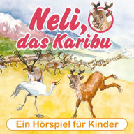 Neli, das Karibu - Ein musikalisches Hörspielabenteuer für Kinder!