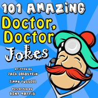 101 Amazing Doctor Doctor Jokes: 66% Hilarious