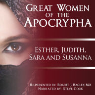 Great Women of the Apocrypha: Esther, Judith, Sara and Susanna