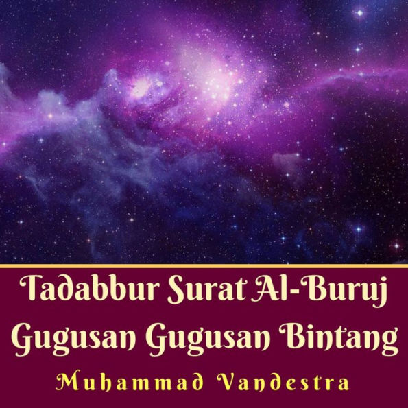 Tadabbur Surat Al-Buruj Gugusan Gugusan Bintang