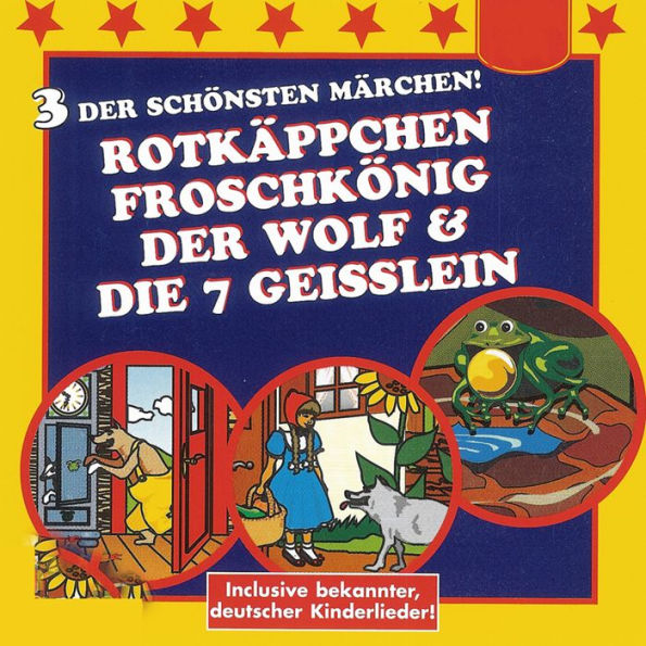 Rotkäppchen / Der Froschkönig / Der Wolf und die 7 Geißlein