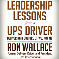 Leadership Lessons from a UPS Driver: Delivering a Culture of We, Not Me