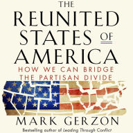 The Reunited States of America: How We Can Bridge the Partisan Divide