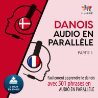 Danois audio en parallle: Facilement apprendre ledanoisavec 501 phrases en audio en parallle - Partie 1