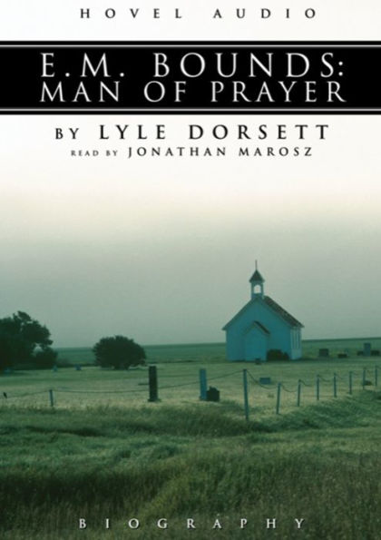 E.M. Bounds: Man of Prayer