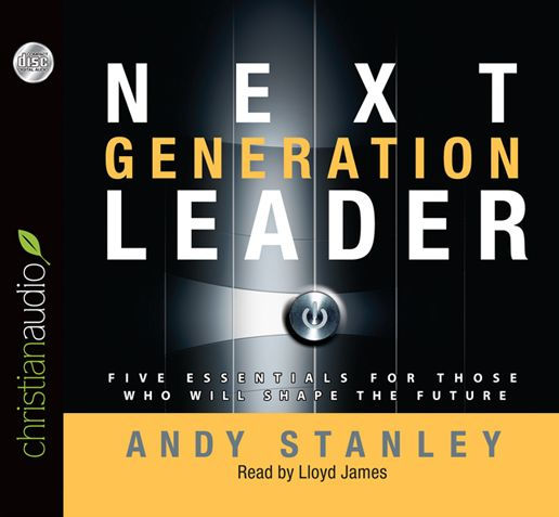 Next Generation Leader: 5 Essentials for Those Who Will Shape the Future