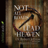*Not All Roads Lead to Heaven: Sharing an Exclusive Jesus in an Inclusive World